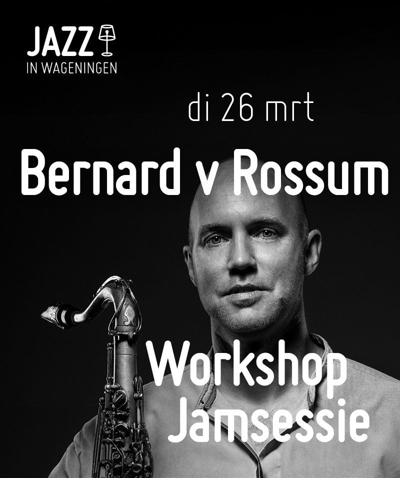 26 mrt 24 Workshop/jamsessie Bernard van Rossum - Jazz in Wageningen 2023 NL