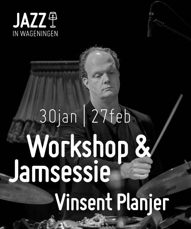 30 jan & 27 feb 24 Workshop/jamsessie Vinsent Planjer - Jazz in Wageningen 2023 NL