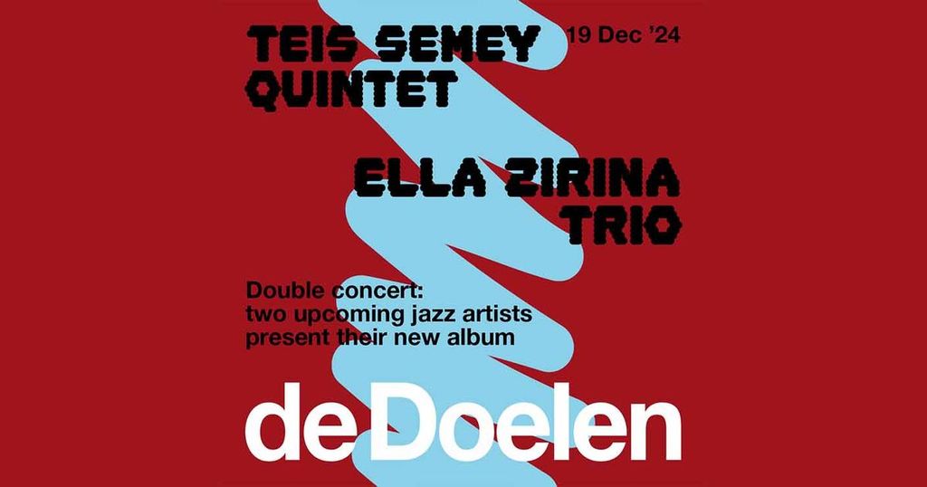 Teis Semey Quintet + Ella Zirina Trio